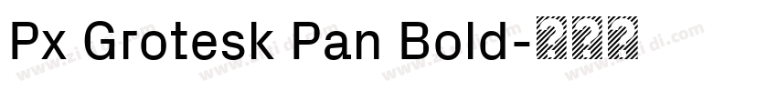 Px Grotesk Pan Bold字体转换